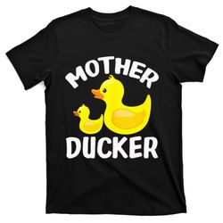 mother ducker funny mothers day gift for duck lovers t-shirt