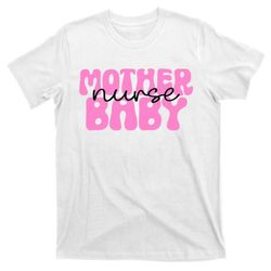 postpartum mother baby nurse mom baby postpartum nursing t-shirt