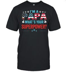 im papa whats your superpower american flag shirtpng