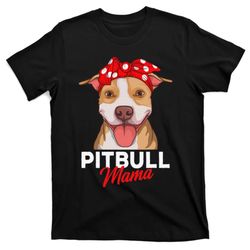 pittie mama pitbull dog mom funny mothers day gifts t-shirt