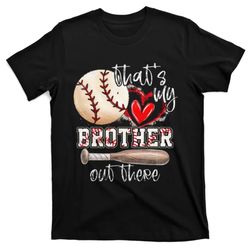 thats my brother out there baseball sister mothers day t-shirt