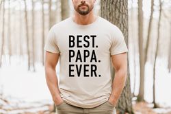 best papa ever funny shirt men, papa shirt funny tshirt papa gift fathers day gift  awesome dad husband gift