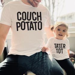 couch potato dad shirt tater tot baby bodysuit or shirt  dad and baby matching sweatshirt gift set  fun gift for fathers