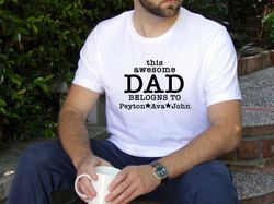 this awesome dad belongs to shirt, dad shirt, personalized gift, gift for dad, fathers day shirt, gifts for dad, dad bir