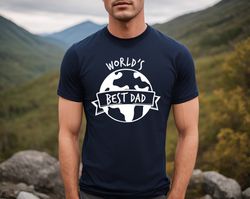 worlds best dad shirt, fathers day shirt, best dad ever gift for dad, unique fashion tee shirt for husband,  unique fath