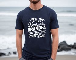 i have two titles dad and grandpa shirt, fathers day gift, sarcastic husband graphic tee, mens novelty, funny t-shirt, g