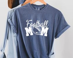 football mom shirt,comfort colors shirt, mom gift shirt, game day shirt,mom shirt, mothers day shirt, cool mom shirt,foo