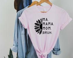 happy mothers,mama mommy mom bruh shirt, mothers day shirt, motherhood tee, mothers day gift, gift for mom, mothers day