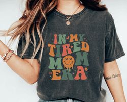 in my tired mom era shirt, mom era shirt, concert shirt, mothers day gift, retro mom shirt, funny mom gift, eras shirt,