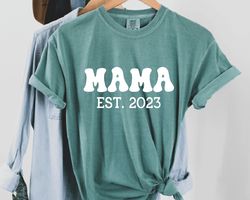 mama est 2023 personalized shirt, mom est 2023 mama shirt, cute mom tee, new mom shirt, baby shower gift, mothers day gi