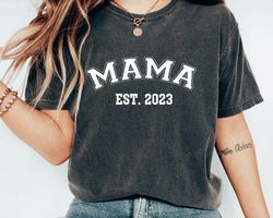 mama est 2023 personalized shirt, mom est 2023 mama shirt, cute mom tee, new mom shirt, baby shower gift, mothers day gi