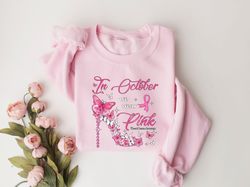 in october we wear pink, breast cancer awareness, cancer family support, pink ribbon shirt, woman cancer fighter shirt,
