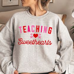 valentines teacher sweatshirt, valentines day teacher shirt, valentines day gft for teacher, teacher valentines gift, te