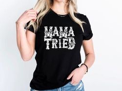 Mama Tried Shirt, Mom Life Shirt, Mom Shirt, Mommy and Me Shirt, Mom Rocks Shirt, Mothers Day Shirt, Mommy and Me Outfit