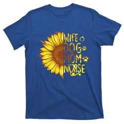 Sunflower Wife Dog Mom Nurse Mothers Day Nurse Day Gift T-Shirt