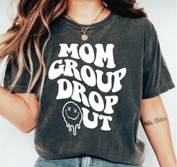 Antisocial Mom Shirt, Mom Group Dropout, Cute Shirt for Moms, Funny Mom T-shirt, Girly Tshirt, Trendy Shirt, Mothers Day