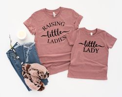 raising little ladies shirt,mothers day shirt, mom and me shirt,matching mommy and me shirt, mom and baby shirts
