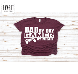 Dad by Day, Gamer by Night Shirt, Fathers Day Gift, Gamer Dad Shirt, Funny Gamer Shirt, Video Game, Daddy Shirt,Funny Da