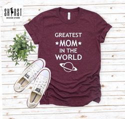 Greatest Mom in the World, Super Mom Shirt,  Mothers Day Shirt, Shirt Gift for Mom, Cute Mom Shirt, Mom-Life Shirt, Gift