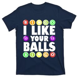 funny i like your balls bingo gambling women mothers day t-shirt