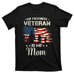 my favorite veteran is my mom proud mom mother veterans day t-shirt
