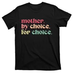 Reproductive Wo Rights Retro Mother By Choice Pro Choice T-Shirt