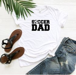 Soccer Dad Shirt, Soccer T-Shirt, Fathers Day Gift, Dad T-Shirt, Soccer Dad Tee, Dad Sports Shirt, Daddy Shirt, Dad Life