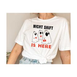 night shift is here shirt, ghost nurse shirt, halloween nurse shirts, spooky nurse shirt, halloween nurse gift, spooky s