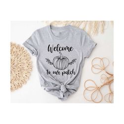 welcome to our patch shirt, pumpkin shirt, halloween shirt, fall shirt, fall lovers shirt, cute fall shirt, thanksgiving