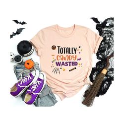 totally candy wasted shirt, halloween shirt, spooky season shirt, candy shirt, cute halloween shirt, gift for her, mom h