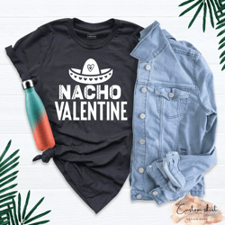 nacho valentine shirt, valentines day shirts, funny valentine mexican hat heart theme t-shirt, lovers, shirt for valenti