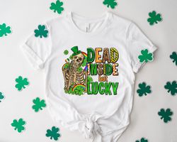 dead inside but feeling lucky shirt, dead inside its st patricks day shirt, st patricks day shirt, funny st patricks day