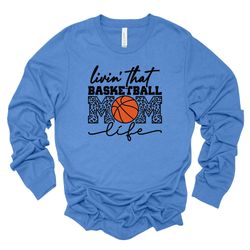 basketball long sleeve tee, livin that basketball mom life, basketball mom design, premium unisex long sleeve tee, 3x pl