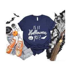 halloween shirt, is it halloween yet shirt, funny halloween shirt, pumpkin shirt, halloween witch shirt, gift for her, m