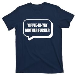 die hard yippie ki yay mother f cker t-shirt