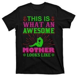 this is what an awesome mother looks like t-shirt