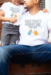 our first fathers day together shirt, fathers day gift, daddy and me, first fathers day gift for son or daughter tee,  1