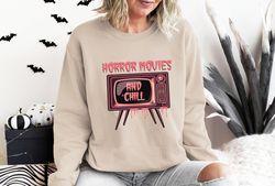 horror movies and chill sweatshirt, horror movie sweatshirt, halloween shirt, spooky sweatshirt, happy halloween,hallowe