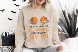 if you like my pumpkins shirt, you should see my pie shirt, funny halloween shirt, spooky shirt, happy halloween shirt,