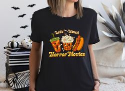 let's watch horror movies shirt, trick or treat shirt, cute halloween shirt, spooky shirt, happy halloween shirt, hallow