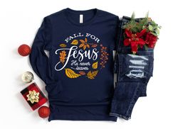 Fall For Jesus He Never Leaves Shirt,fall Shirt,thanksgiving Shirt,thanksgiving Family Matching Shirt,jesus Shirt,thanks