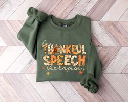 One Thankful Speech Therapist, St Thanksgiving Shirt, Slp Thanksgiving Sweatshirt, Gift For Slp, Thanksgiving Turkey Shi