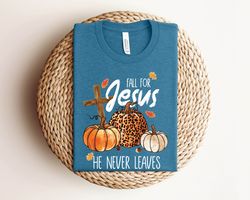 Fall For Jesus He Never Leaves, Thanksgiving Autumn Sweatshirt, Autumn Hoodie, Thanksgiving Gift, Thanksgiving Fall Gift