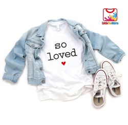 so loved kids shirt, valentines toddler shirt, cute valentines day toddler tee, valentines gift for kids