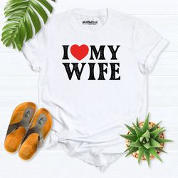i love my wife shirt, wife and husband matching shirts, i love my hubby shirt, valentines day shirt, wedding party shirt