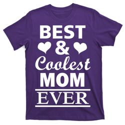 Best And Coolest Mom Ever T-Shirt
