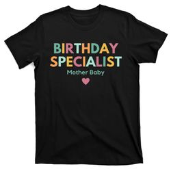 birthday specialist mother baby nurse t-shirt