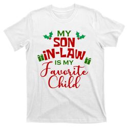 my son in law is my favorite child christmas t-shirt