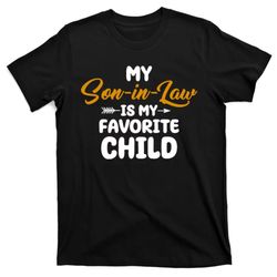 my son in law is my favorite child cute gift t-shirt