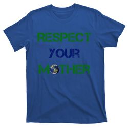 respect your mother gift t-shirt